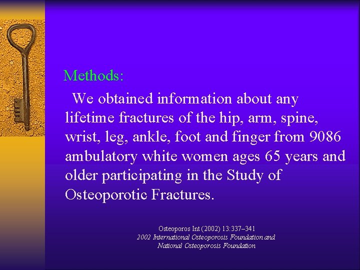 Methods: We obtained information about any lifetime fractures of the hip, arm, spine, wrist,