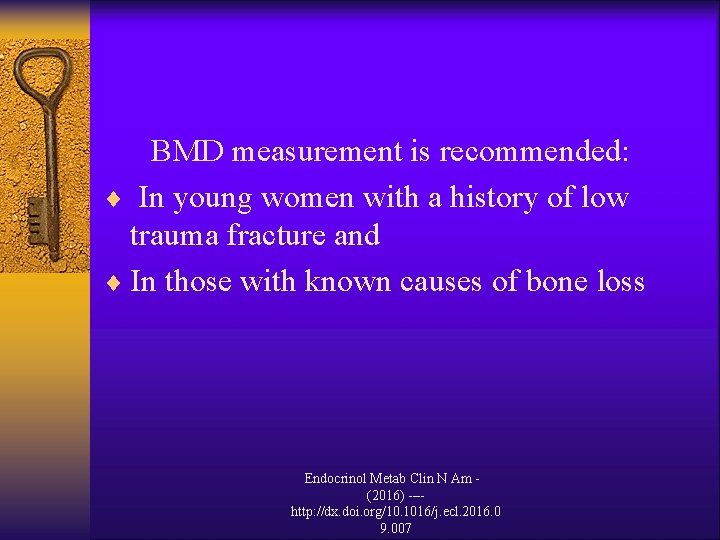 BMD measurement is recommended: ¨ In young women with a history of low trauma