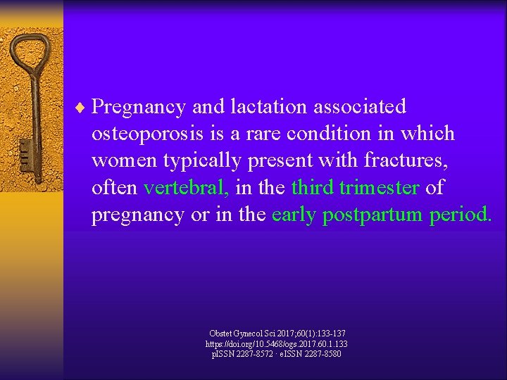 ¨ Pregnancy and lactation associated osteoporosis is a rare condition in which women typically