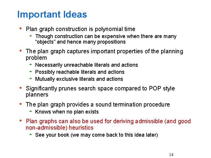 Important Ideas h Plan graph construction is polynomial time 5 Though construction can be