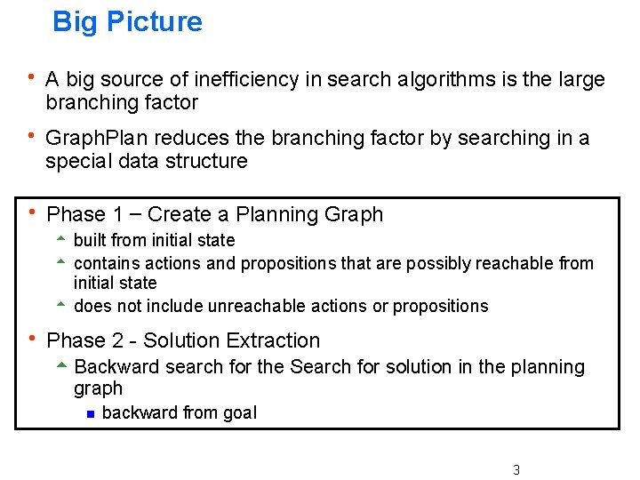 Big Picture h A big source of inefficiency in search algorithms is the large