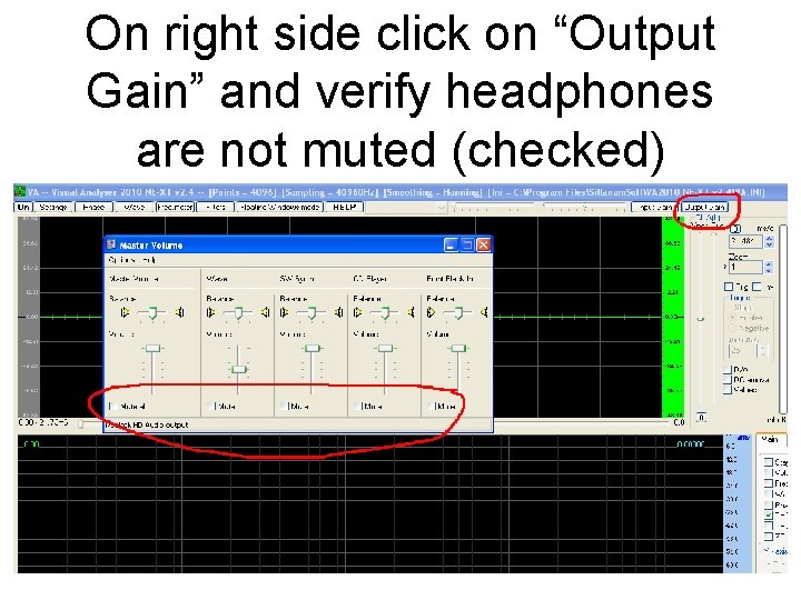 On right side click on “Output Gain” and verify headphones are not muted (checked)