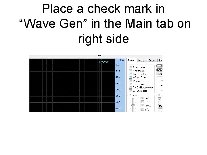 Place a check mark in “Wave Gen” in the Main tab on right side