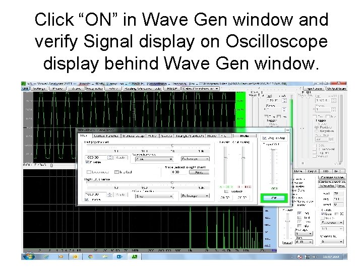 Click “ON” in Wave Gen window and verify Signal display on Oscilloscope display behind
