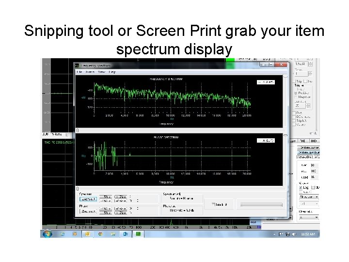 Snipping tool or Screen Print grab your item spectrum display 