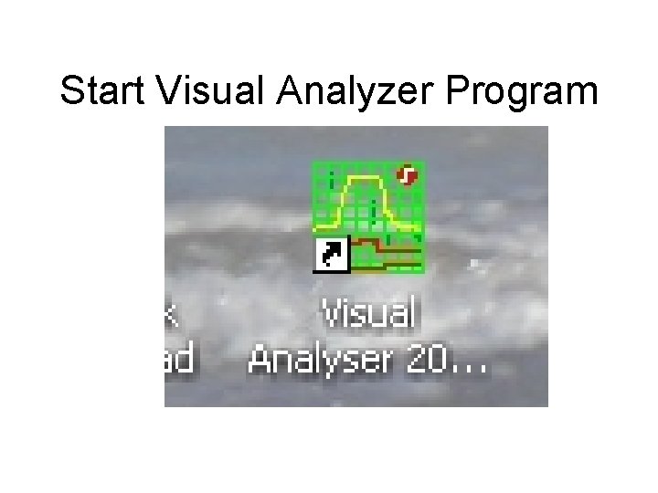 Start Visual Analyzer Program 