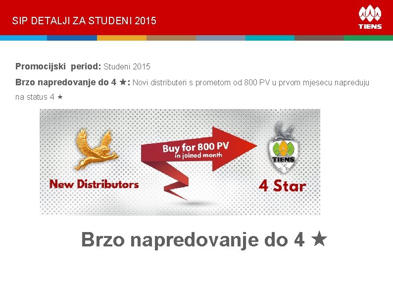 SIP DETALJI ZA STUDENI 2015 Promocijski period: Studeni 2015 Brzo napredovanje do 4 :