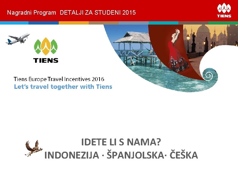 Nagradni Program DETALJI ZA STUDENI 2015 IDETE LI S NAMA? INDONEZIJA ∙ ŠPANJOLSKA∙ ČEŠKA