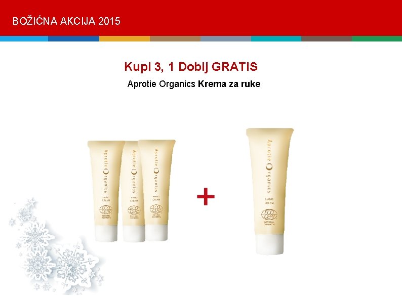 BOŽIĆNA AKCIJA 2015 Kupi 3, 1 Dobij GRATIS Aprotie Organics Krema za ruke 