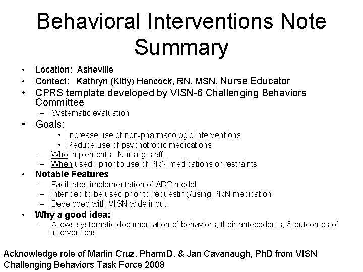 Behavioral Interventions Note Summary • • Location: Asheville Contact: Kathryn (Kitty) Hancock, RN, MSN,