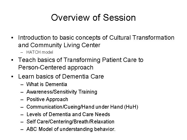 Overview of Session • Introduction to basic concepts of Cultural Transformation and Community Living