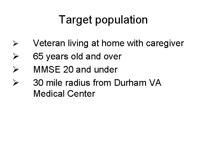 Target population Veteran living at home with caregiver 65 years old and over MMSE