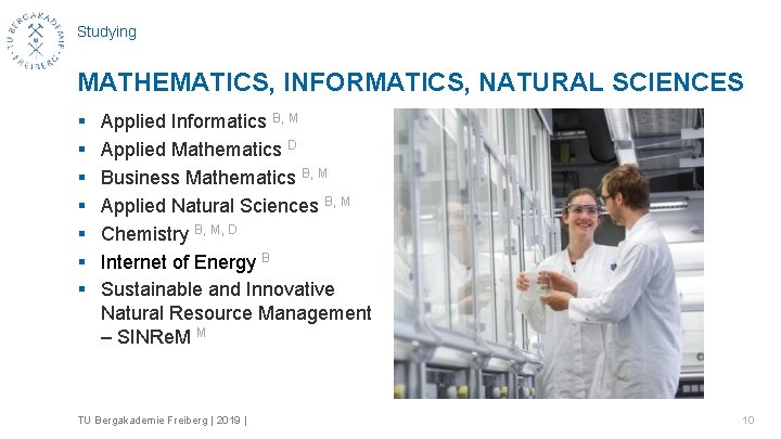 Studying MATHEMATICS, INFORMATICS, NATURAL SCIENCES § § § § Applied Informatics B, M Applied