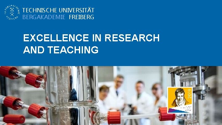 TECHNISCHE UNIVERSITÄT BERGAKADEMIE FREIBERG EXCELLENCE IN RESEARCH AND TEACHING 