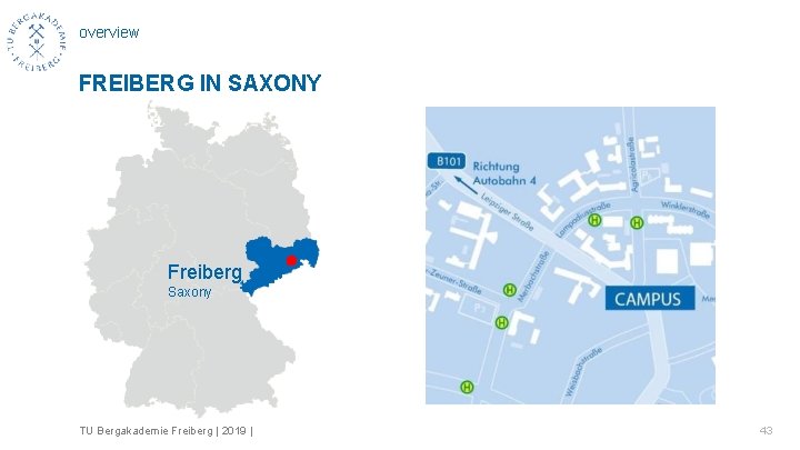 overview FREIBERG IN SAXONY Freiberg Saxony TU Bergakademie Freiberg | 2019 | 43 