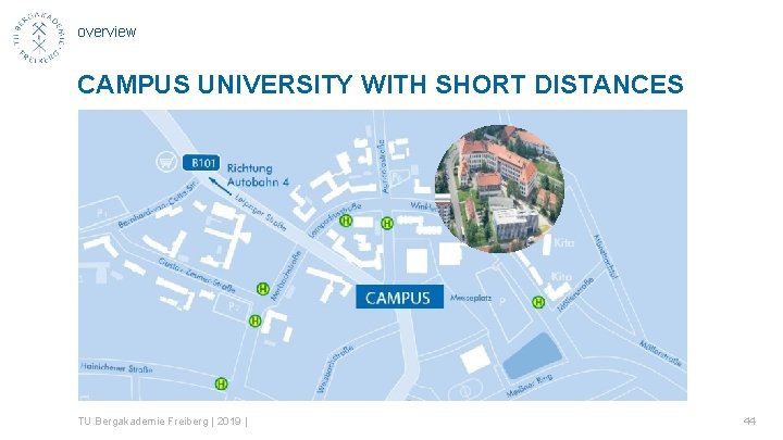 overview CAMPUS UNIVERSITY WITH SHORT DISTANCES TU Bergakademie Freiberg | 2019 | 44 