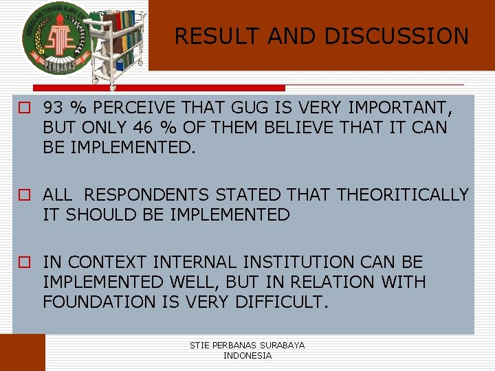 RESULT AND DISCUSSION o 93 % PERCEIVE THAT GUG IS VERY IMPORTANT, BUT ONLY