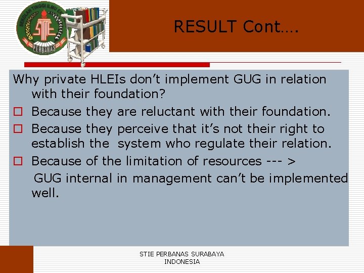 RESULT Cont…. Why private HLEIs don’t implement GUG in relation with their foundation? o