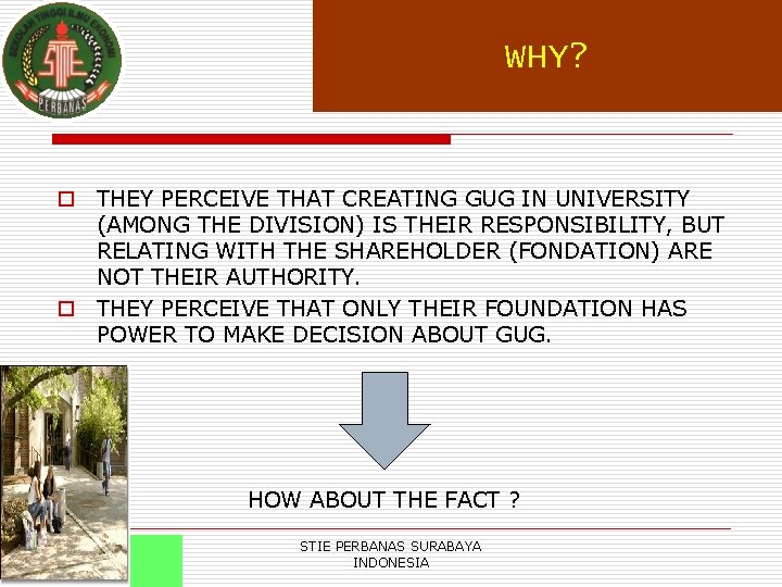 WHY? o THEY PERCEIVE THAT CREATING GUG IN UNIVERSITY (AMONG THE DIVISION) IS THEIR