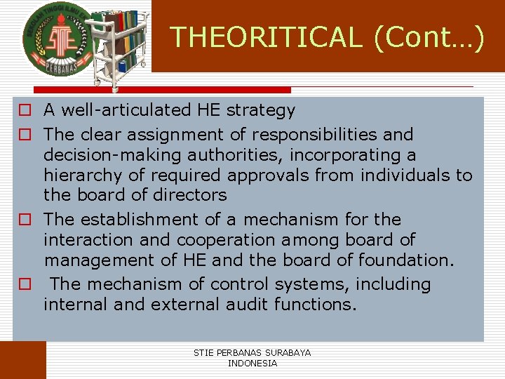 THEORITICAL (Cont…) o A well-articulated HE strategy o The clear assignment of responsibilities and