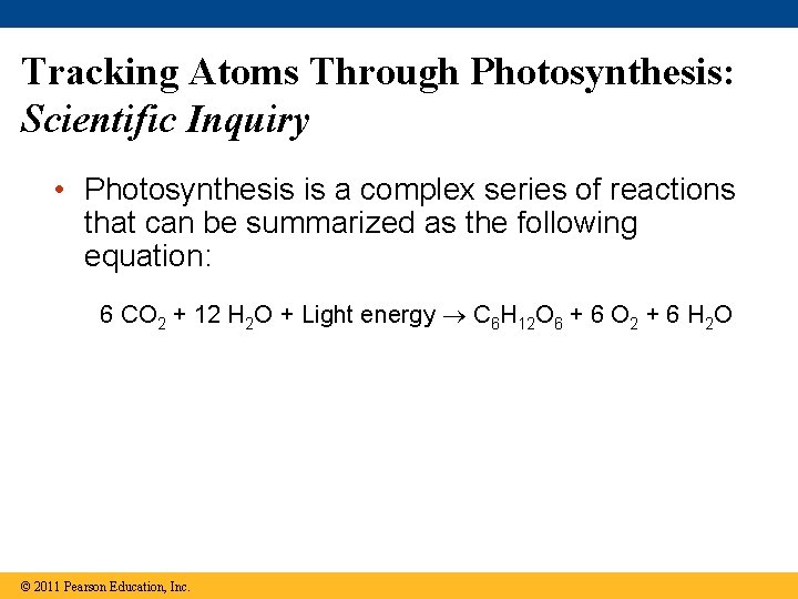 Tracking Atoms Through Photosynthesis: Scientific Inquiry • Photosynthesis is a complex series of reactions