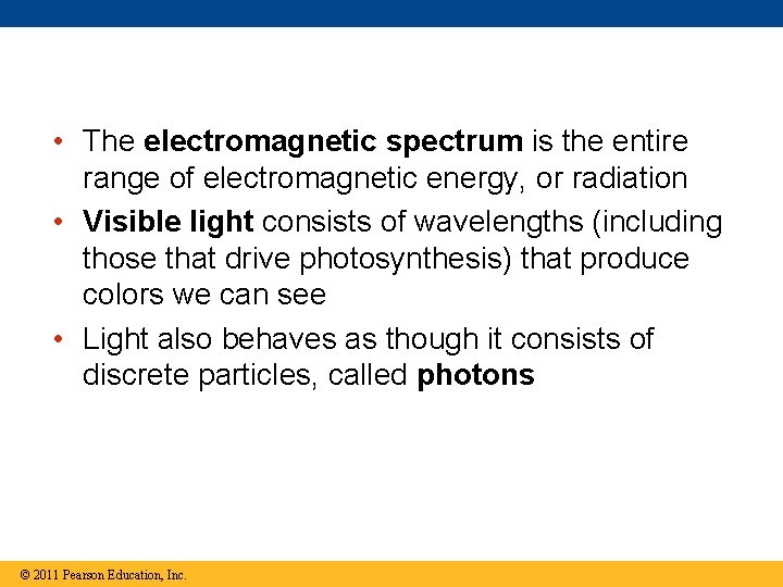  • The electromagnetic spectrum is the entire range of electromagnetic energy, or radiation