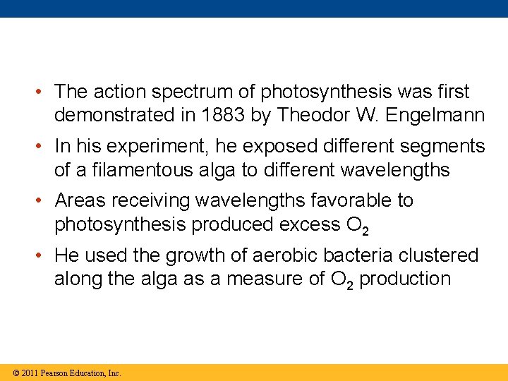  • The action spectrum of photosynthesis was first demonstrated in 1883 by Theodor