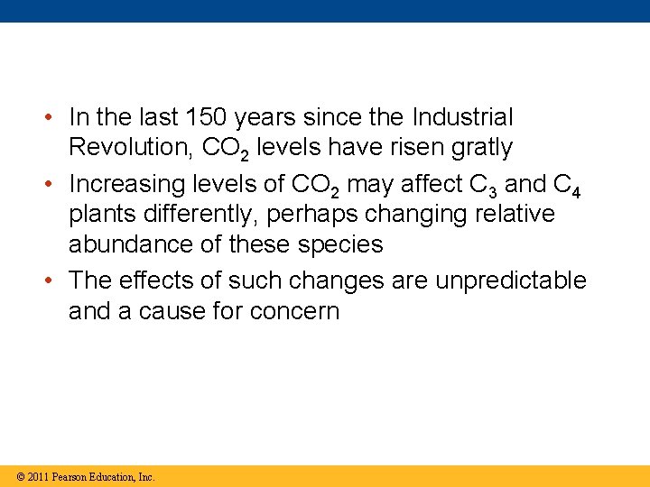  • In the last 150 years since the Industrial Revolution, CO 2 levels