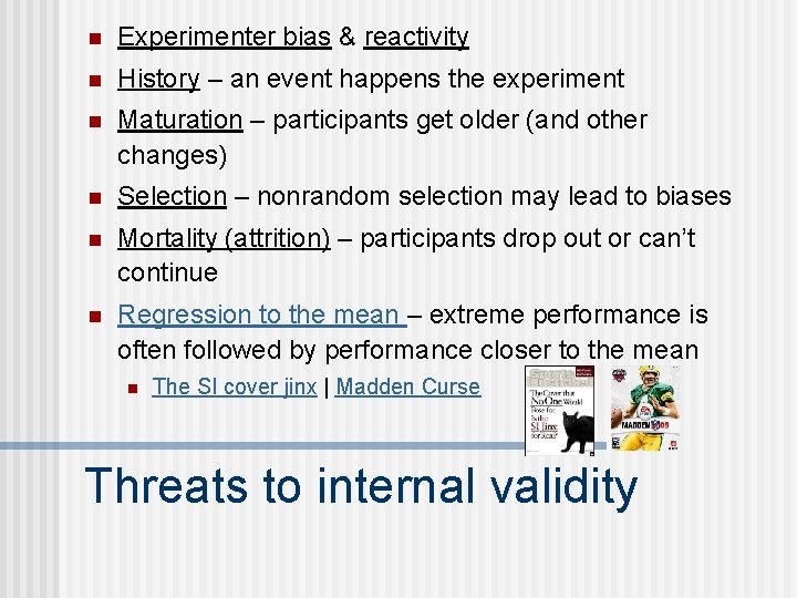 n Experimenter bias & reactivity n History – an event happens the experiment n