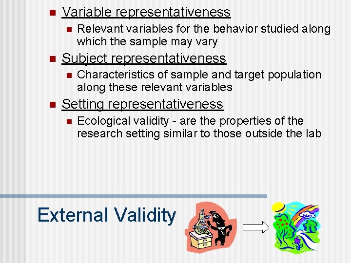 n Variable representativeness n n Subject representativeness n n Relevant variables for the behavior