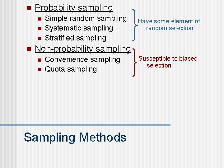 n Probability sampling n n Simple random sampling Systematic sampling Stratified sampling Have some