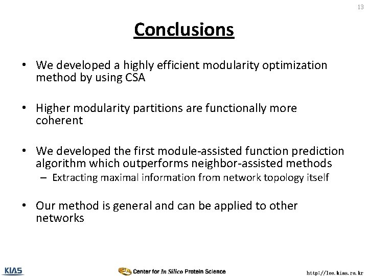 13 Conclusions • We developed a highly efficient modularity optimization method by using CSA