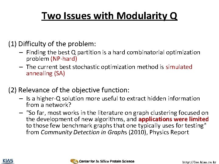 Two Issues with Modularity Q (1) Difficulty of the problem: – Finding the best