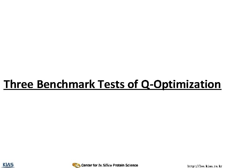 Three Benchmark Tests of Q-Optimization 