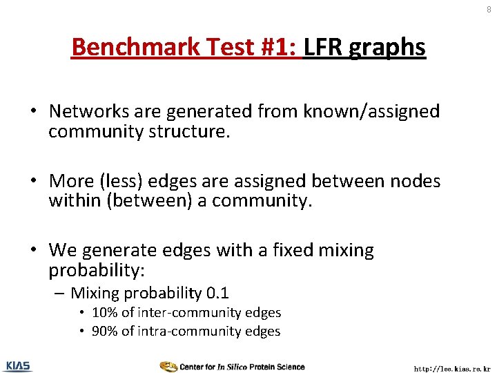 8 Benchmark Test #1: LFR graphs • Networks are generated from known/assigned community structure.