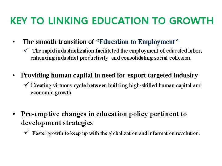 KEY TO LINKING EDUCATION TO GROWTH • The smooth transition of “Education to Employment”