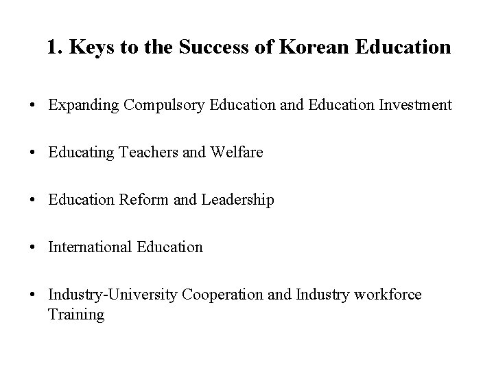1. Keys to the Success of Korean Education • Expanding Compulsory Education and Education