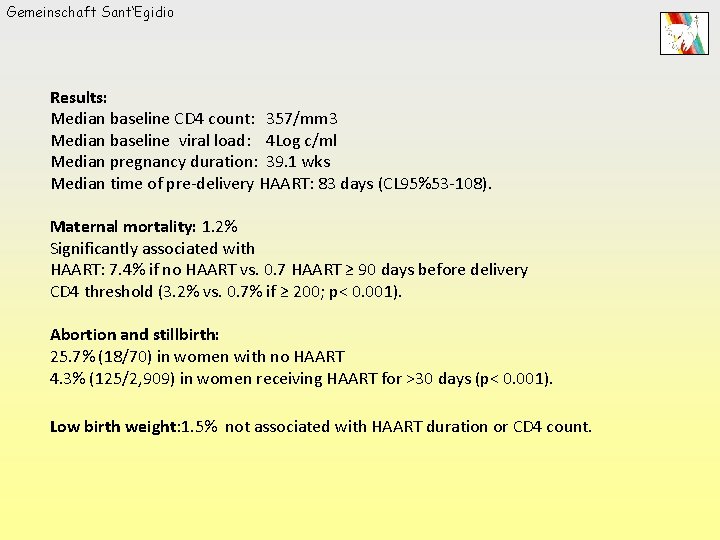 Gemeinschaft Sant‘Egidio Results: Median baseline CD 4 count: 357/mm 3 Median baseline viral load: