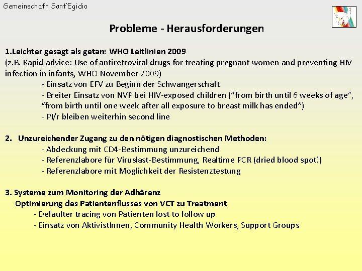 Gemeinschaft Sant‘Egidio Probleme - Herausforderungen 1. Leichter gesagt als getan: WHO Leitlinien 2009 (z.