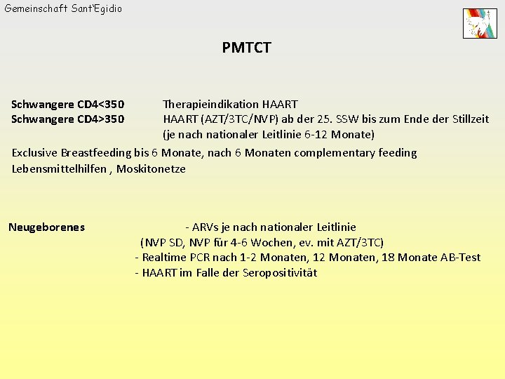 Gemeinschaft Sant‘Egidio PMTCT Schwangere CD 4<350 Schwangere CD 4>350 Therapieindikation HAART (AZT/3 TC/NVP) ab
