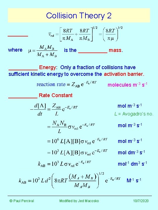 Collision Theory 2 _______ where is the _____ mass. _____ Energy: Only a fraction