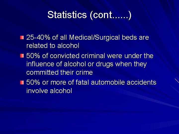 Statistics (cont. . . ) 25 -40% of all Medical/Surgical beds are related to