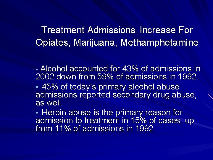 Treatment Admissions Increase For Opiates, Marijuana, Methamphetamine Alcohol accounted for 43% of admissions in