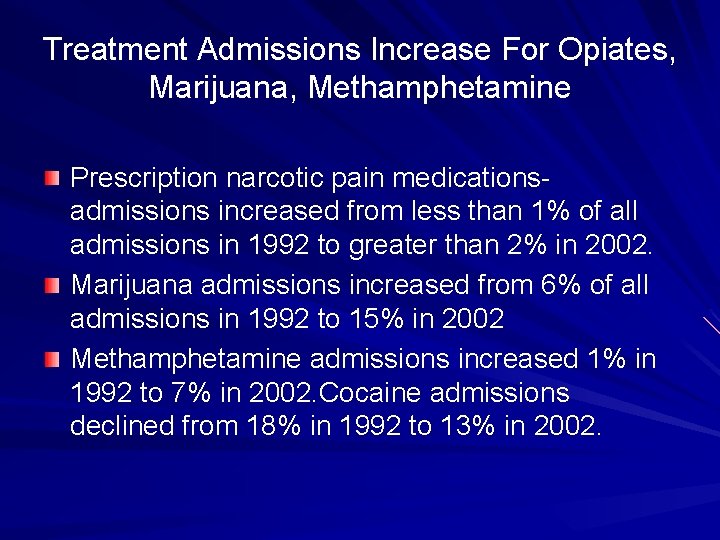 Treatment Admissions Increase For Opiates, Marijuana, Methamphetamine Prescription narcotic pain medicationsadmissions increased from less