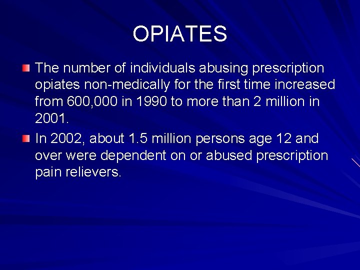 OPIATES The number of individuals abusing prescription opiates non-medically for the first time increased