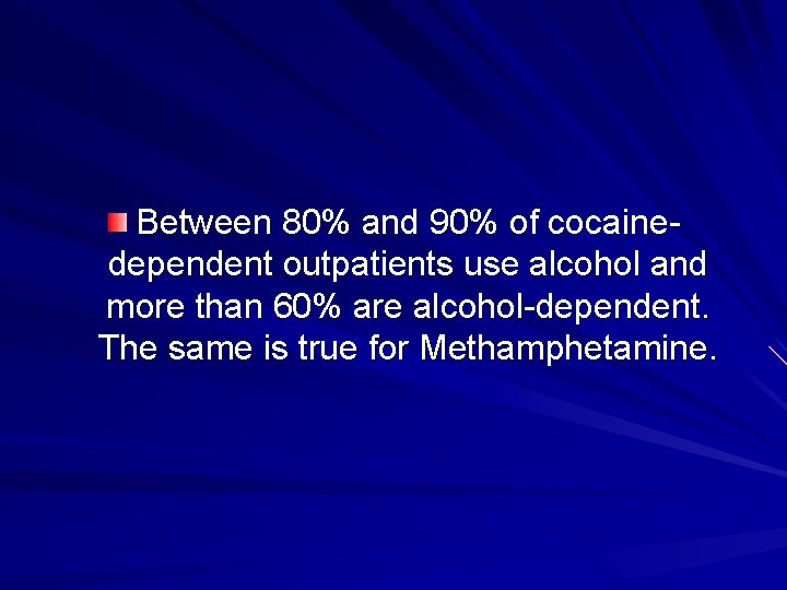 Between 80% and 90% of cocainedependent outpatients use alcohol and more than 60% are