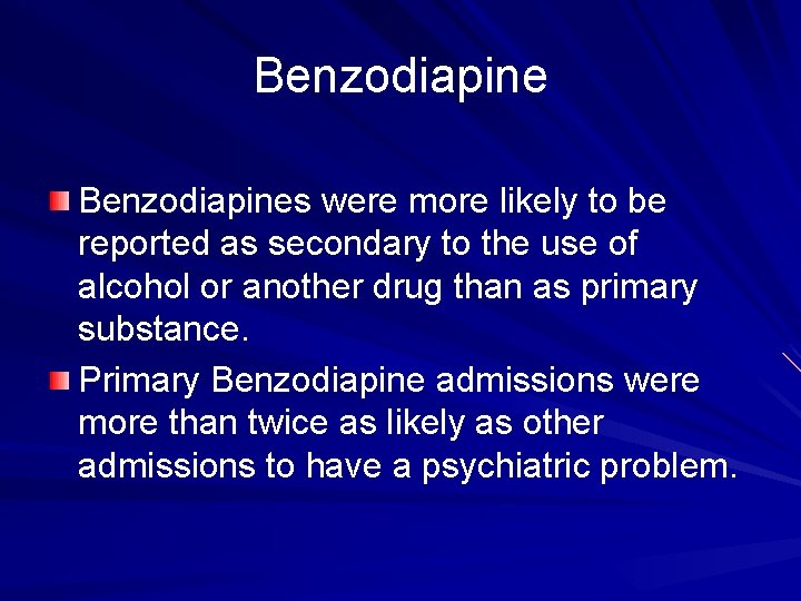 Benzodiapines were more likely to be reported as secondary to the use of alcohol