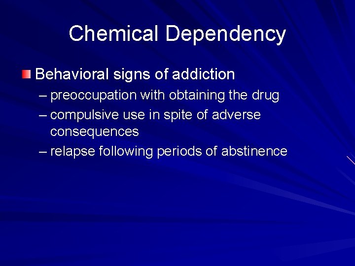 Chemical Dependency Behavioral signs of addiction – preoccupation with obtaining the drug – compulsive