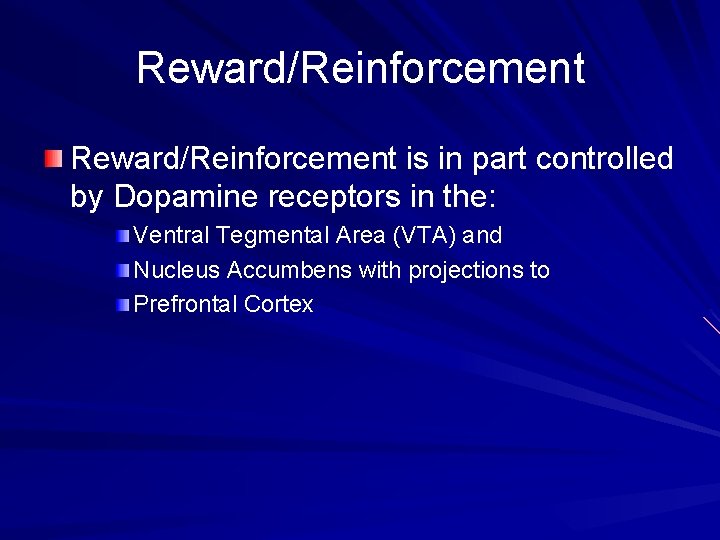 Reward/Reinforcement is in part controlled by Dopamine receptors in the: Ventral Tegmental Area (VTA)