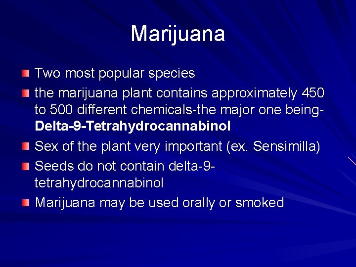 Marijuana Two most popular species the marijuana plant contains approximately 450 to 500 different